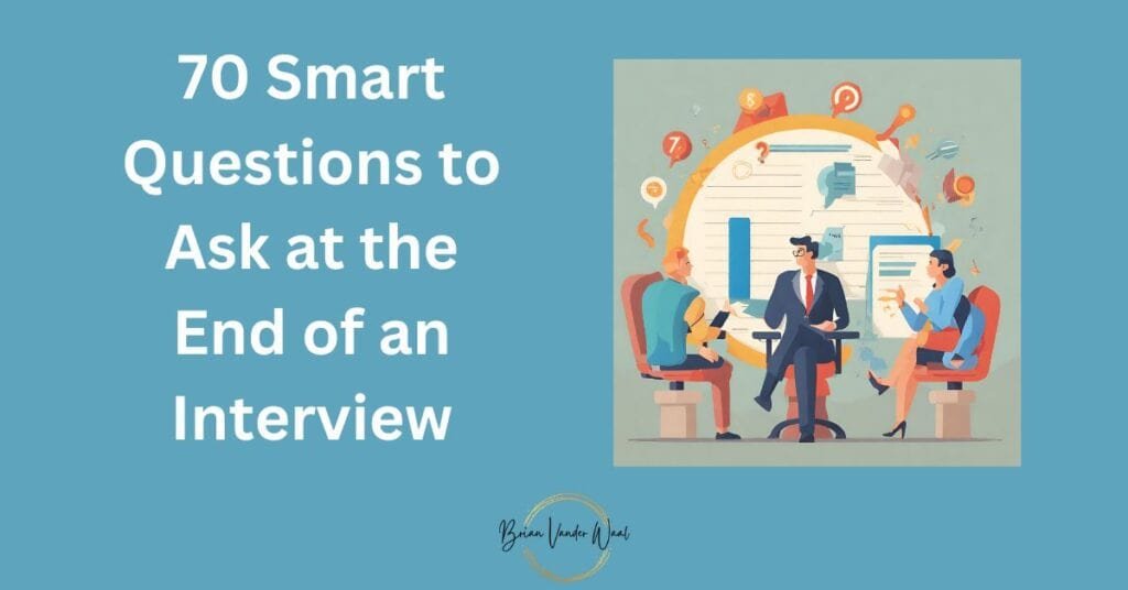 A Blue-Green Background, With The Header &Amp;Quot;70 Smart Questions To Ask At The End Of An Interview,&Amp;Quot; The Brian Vander Waal Brand Logo And A Graphic Of Someone Asking Questions At An Interview.