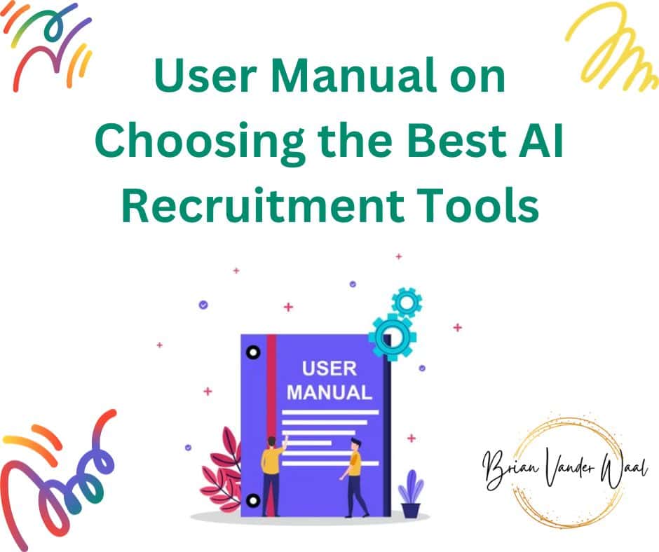 An image with a header that says "User Manual on Choosing the Best AI Recruitment Tools." In the bottom center of the image their is a picture of a User Manual.  Their are decorative swirlies in three of the corners and the Brian Vander Waal brand logo in the bottom right corner.