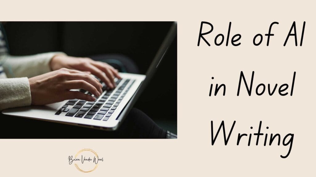 An image of a woman typing on a laptop, the header "Role of AI in Novel Writing" and the Brian Vander Waal brand logo.