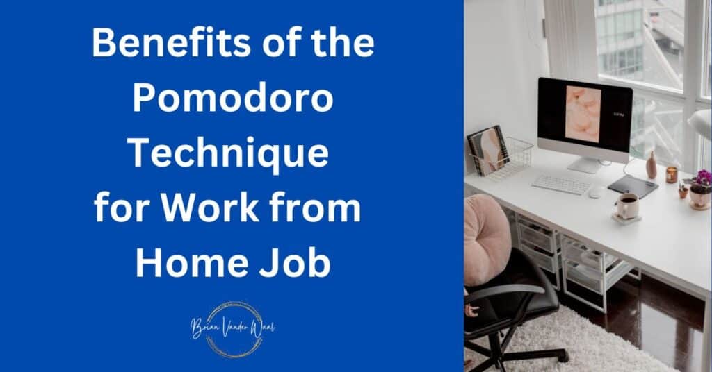 An image of a home office on the right with a clean and neat desk setup.   The image has a computer screen, keyboard, mouse, computer, desk chair, files, coffee cup, a window view and more.  On the left is a header which says: "Benefits of the Pomodoro Technique for Work from Home Job. Below that is the "Brian Vander Waal" brand logo.