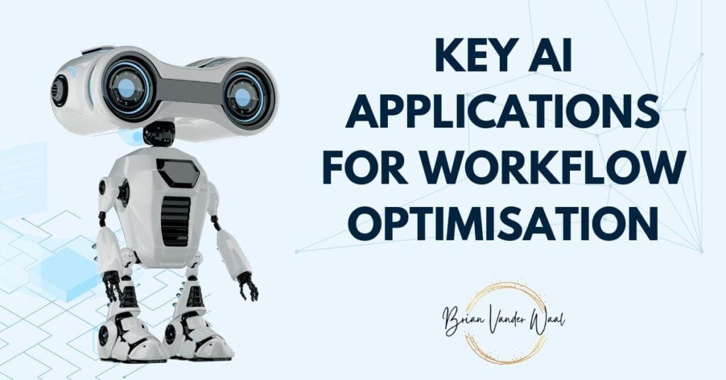 An image of a white AI robot to the left. The robot has two big round eyes. To the right is the header which says: "Key AI Applications for Workflow Optimisation." Below the header is the Brian Vander Waal brand logo.