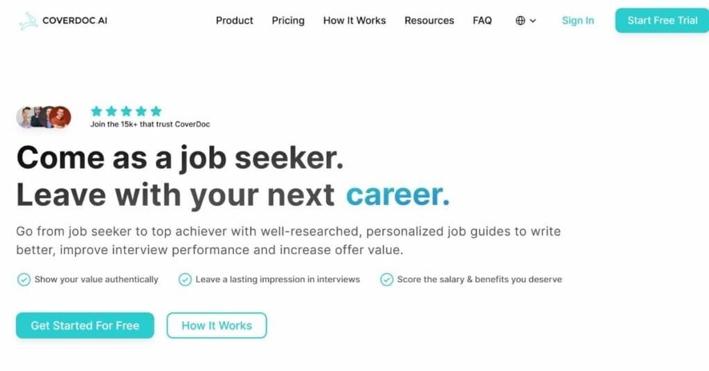 Image Of The Coverdoc.ai Home Page. It Says: &Quot;Join The 15K+ That Trust Coverdoc. It Also Says: &Quot;Come As A Job Seeker.
Leave With Your Next Career.Come As A Job Seeker.
Leave With Your Next Remote Job.Come As A Job Seeker.
Leave With Your Next Internship.Come As A Job Seeker.
Leave With Your Next Dream Job.Go From Job Seeker To Top Achiever With Well-Researched, Personalized Job Guides To Write Better, Improve Interview Performance And Increase Offer Value.
Show Your Value AuthenticallyLeave A Lasting Impression In InterviewsScore The Salary &Amp; Benefits You Deserve.Get Started For Free&Quot;