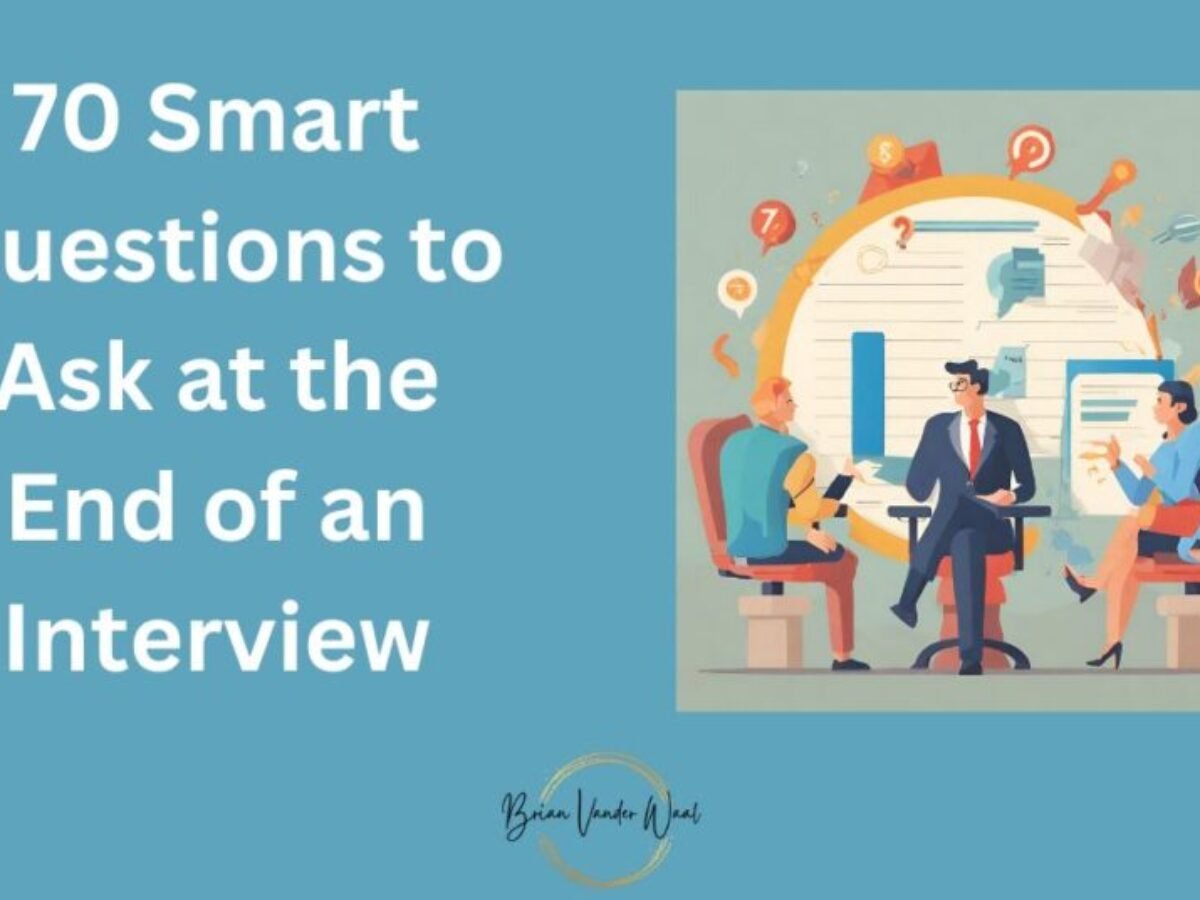 Smart Interview Question Method Smart Questions To Ask At The End Of A Job Interview The 32 Smartest