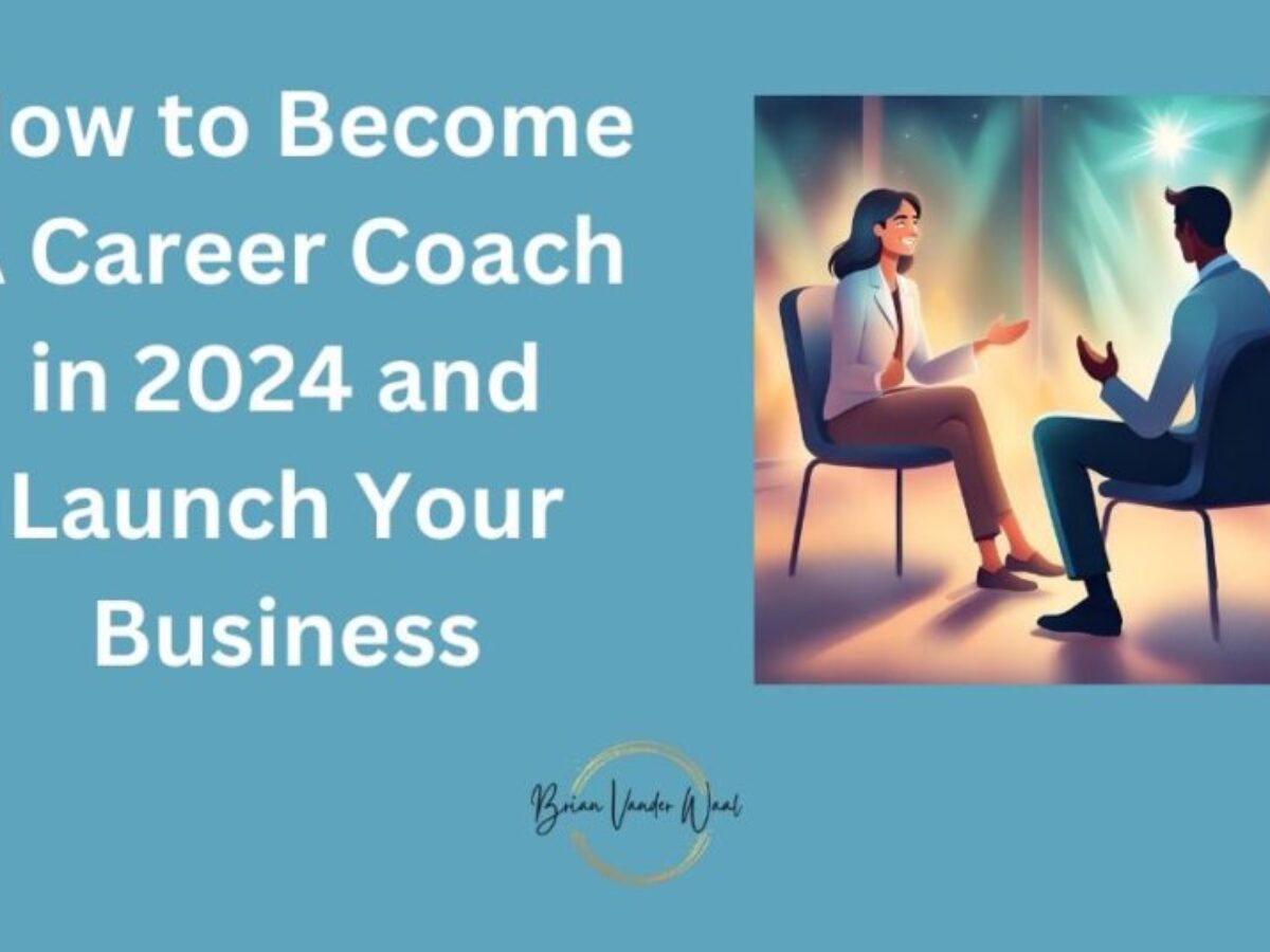 How to Become a Career Coach: A Comprehensive Guide for Aspiring Coaches